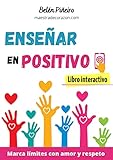  Enseñar en positivo: Marcar límites con amor y respeto - Libro interactivo