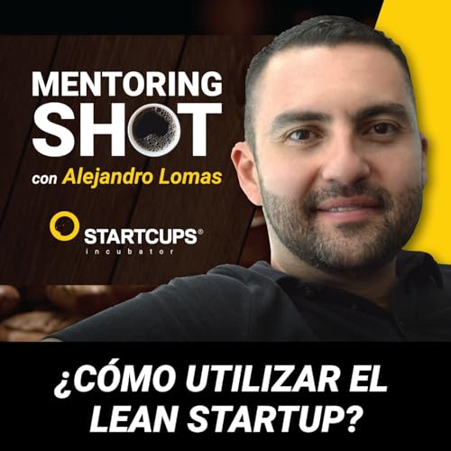&iquest;Cómo utilizar el Lean Startup? | STARTCUPS&reg;
