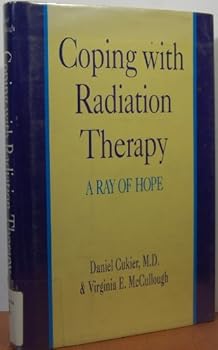 Hardcover Coping With Radiation Therapy: A Ray of Hope Book