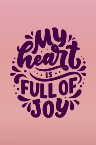  My Heart is Full of Joy: Pink/Purple Lined Notebook Journal with Inspirational Quotes for Motivation & Productivity