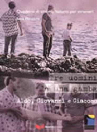 Tre uomini e una gamba. Aldo, Giovanni e Giacomo Tre uomini e una gamba. Aldo, Giovanni e Giacomo