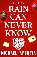 RAIN CAN NEVER KNOW B09JJ7JZNC Book Cover