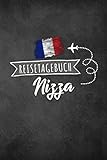 Reisetagebuch Nizza: Urlaubstagebuch Nizza.Reise Logbuch für 40 Reisetage für Reiseerinnerungen der schönsten Urlaubsreise Sehenswürdigkeiten und ... Notizbuch,Abschiedsgeschenk - Björn Meyer 