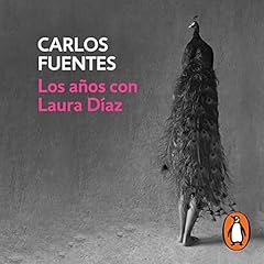 Los a&ntilde;os con Laura D&iacute;az [The Years with Laura Diaz] Audiobook By Carlos Fuentes cover art