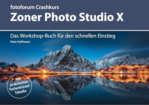 Zoner Photo Studio X: Das Workshop-Buch für den schnellen Einstieg