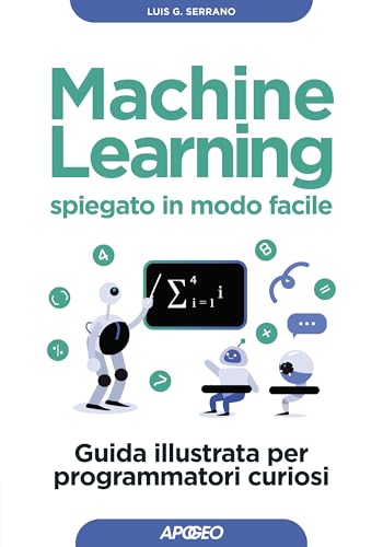  Machine Learning spiegato in modo facile: Guida illustrata per programmatori curiosi