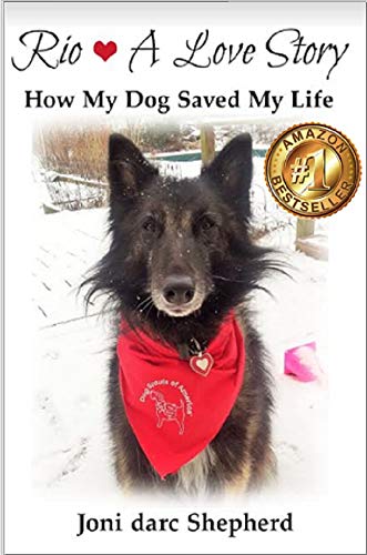 Rio - A Love Story: How My Dog Saved My Life Rio - A Love Story: How My Dog Saved My Life