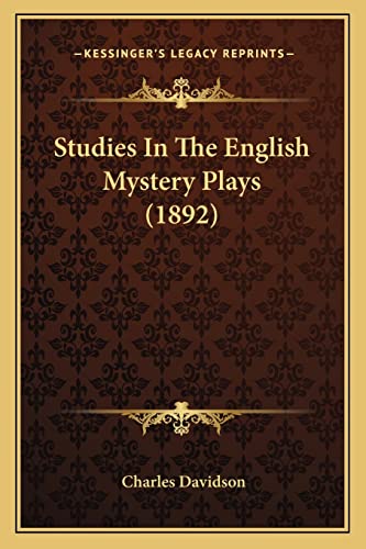 Studies In The English Mystery Plays (1892)