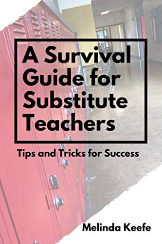 A Survival Guide for Substitute Teachers: Tips and Tricks for Success