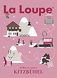  La Loupe Kitzbühel - Winterausgabe, No. 5: Das Magazin mit integriertem Reiseführer für Kitzbühel