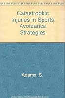 Catastrophic Injuries in Sports Avoidance Strategies 0936157151 Book Cover