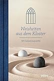 Weisheiten aus dem Kloster: 365 Gedankenanstöße