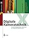 Produktbild Digitale Kameratechnik: Technik Digitaler Kameras In Theorie Und Praxis (X.Media.Press) (German Edition)