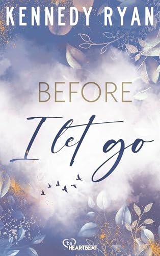 Before I Let Go: Eine perfekte Second-Chance-Romance über Hoffnung, Heilung und darüber, was es wirklich bedeutet, ein Leben lang zu lieben (Skyland 1) (German Edition)