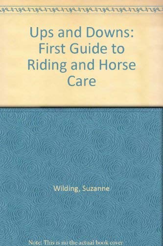 Ups and Downs: First Guide to Riding and Horse Care: Suzanne Wilding ...