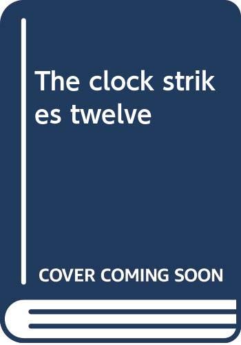 The clock strikes twelve B0006AQ94U Book Cover