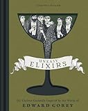 Uneasy Elixirs: 50 Curious Cocktails Inspired by the Works of Edward Gorey