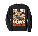 Dune Buggy Sand Rail Off Road Real Men Drive Dune Buggies Sweatshirt