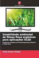 Estabilidade ambiental de filmes finos orgânicos para aplicações OLED (Portuguese Edition) 6208952263 Book Cover