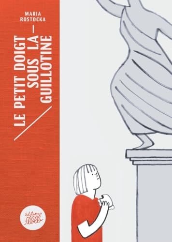 Le petit doigt sous la guillotine - Maria Rostocka - Flblb Eds - broché - Bande dessinée