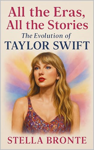 All the Eras, All the Stories: The Evolution of Taylor Swift