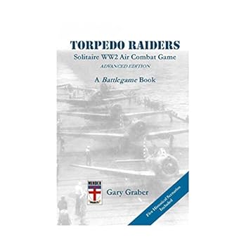 Paperback Torpedo Raiders: Solitaire WW2 Air Combat Game, Advanced Edition (Battlegame Book) Book