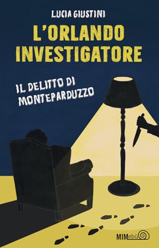 L'Orlando Investigatore. Il Delitto Di Monteparduzzo