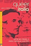 Queer Italia: Same-Sex Desire in Italian Literature and Film