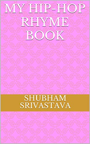 My Hip-Hop Rhyme Book eBook : Srivastava, Shubham: Amazon.co.uk: Kindle ...