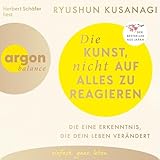 Die Kunst, nicht auf alles zu reagieren: Die eine Erkenntnis, die dein Leben verändert