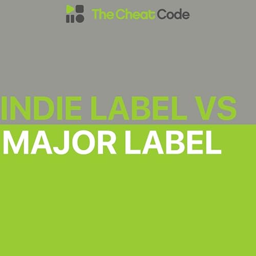 Indie Label vs Major Label The Cheat Code Podcasts on Audible