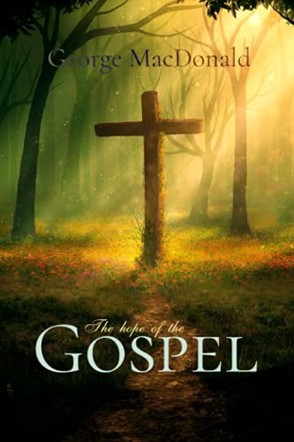 George MacDonald Classics: The Hope of the Gospel