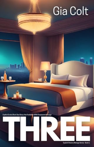 THREE: Explicit Erotic Short Sex Story: Hot Forbidden MFM Threesome Menage (Explicit Steamy Menage Book 1)