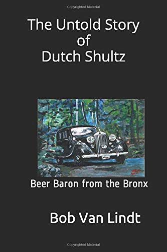 The Untold Story of Dutch Shultz: Beer Baron from the Bronx