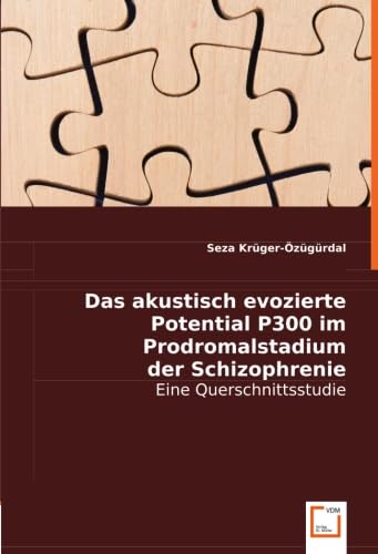 Das akustisch evozierte Potential P300 im Prodromalstadium der Schizophrenie: Eine Querschnittsstudie (German Edition)