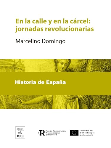 En la calle y en la carcel Jornadas revolucionarias (Colección Biblioteca Nacional de España)