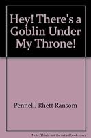 Hey! There's a Goblin Under My Throne! 1880851687 Book Cover
