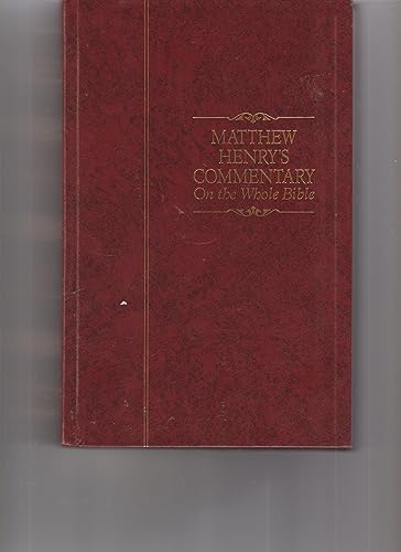 Matthew Henry's Commentary on the Whole Bible: Wherein Each Chapt Is Summed up in Its Contents, the Sacred Text Inserted At Large in Distinct Parags, Each Parag Reduced to Its Proper Heads: The Sense Given, and Largely Illust (Vol 1 Genesis-deuter)