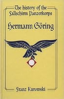 The History Of The Fallschirmpanzerkorps Hermann Göring: Soldiers Of The Reichsmarschall 0921991258 Book Cover
