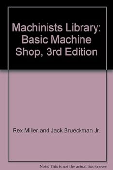 Hardcover Machinists Library: Basic Machine Shop, 3rd Edition Book