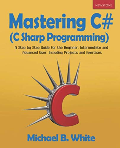Mastering C# (C Sharp Programming): A Step by Step Guide for the ...