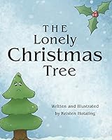 The Lonely Christmas Tree 1682135284 Book Cover