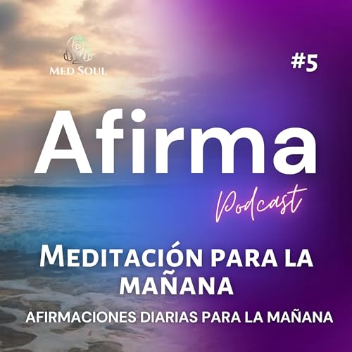 E5. Meditaci&oacute;n para la ma&ntilde;ana | Afirmaciones diarias para la ma&ntilde;ana
