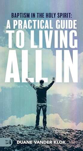 Baptism in the Holy Spirit: A Practical Guide to Living All In