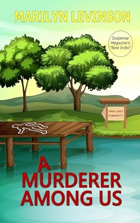 A Murderer Among Us by Marilyn Levinson book cover features a serene lakeside illustration is rendered in soft, storybook-style tones and a blue-green water fills the foreground, where a wooden dock extends outward. On the dock, a white chalk outline suggests a body once lay there, creating a stark contrast with its peaceful setting. In the middle distance, a cluster of lush green trees rises just beyond the water’s edge beneath a pale yellow sky, evoking early morning or late afternoon light. A wooden community sign stands partially obscured among the trees. The title “A Murderer Among Us” appears in bold, uppercase red letters centered at the bottom of the image, with the author’s name Marilyn Levinson displayed in bright yellow at the top. A small callout in the upper corner reads “Suspense Magazine’s ‘Best Indie’,” signaling acclaim.