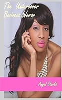 The Undercover Business Woman: Don't Let The Lipstick and Pearls Fool You! 1514345722 Book Cover