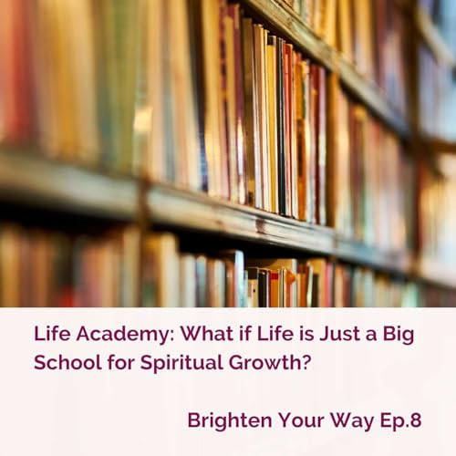 『Life Academy: What if Life is Just a Big School for Spiritual Growth?』のカバーアート