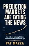 Prediction Markets Are Eating the News: How Odds Are Replacing Opinions as the Internet’s New Information Layer