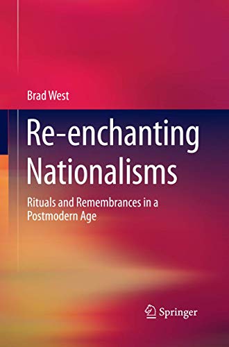 Re-enchanting Nationalisms: Rituals and Remembrances in a Postmodern Age