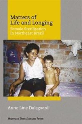 Matters of Life and Longing: Female Sterilisation in Northeast Brazil